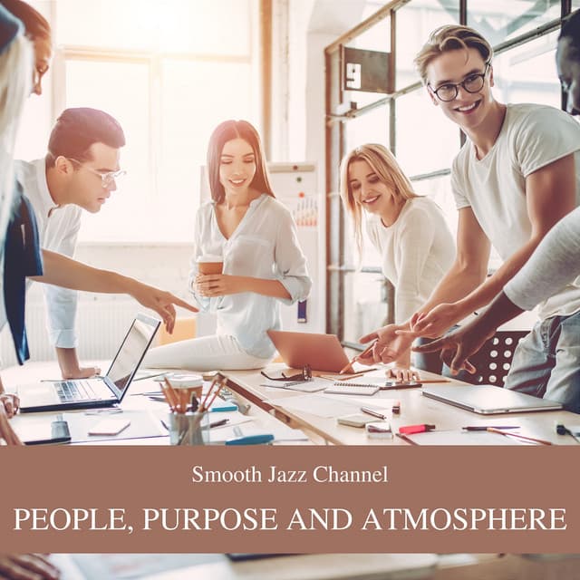 People, Purpose and Atmosphere: The Heart of Workplace Innovation - Smooth Jazz Channel