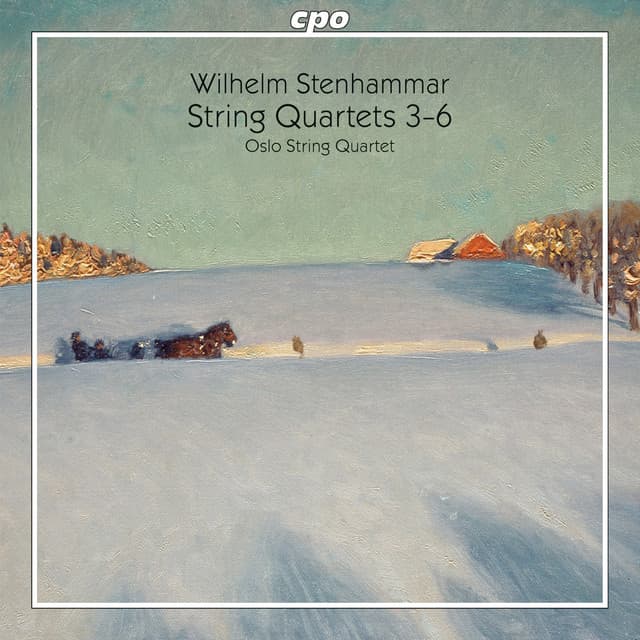 Stenhammar: String Quartets Nos. 3-6 - Wilhelm Stenhammar