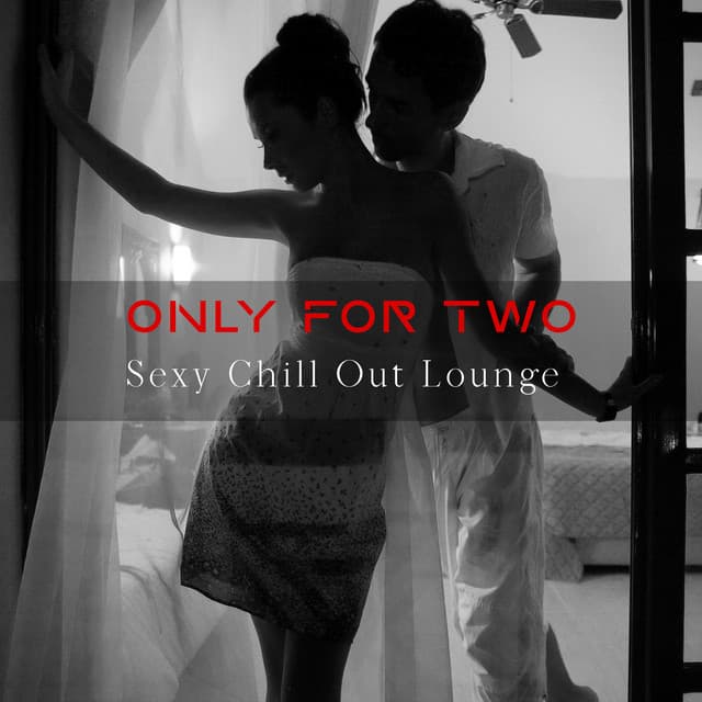 Sexy Chill Out Lounge. Only for Two - Sensual New Age Maker