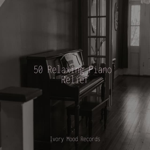 50 Relaxing Piano Relief - Ivory Mood
