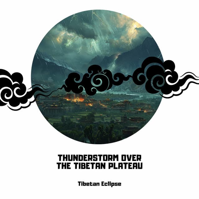 Thunderstorm Over the Tibetan Plateau: Spiritual Awakening - Tibetan Eclipse
