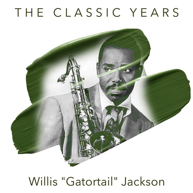 The Classic Years - Willis Jackson