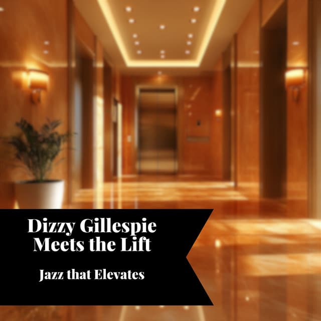 Dizzy Gillespie Meets the Lift: Jazz that Elevates - Smooth Jazz Instrumental Band