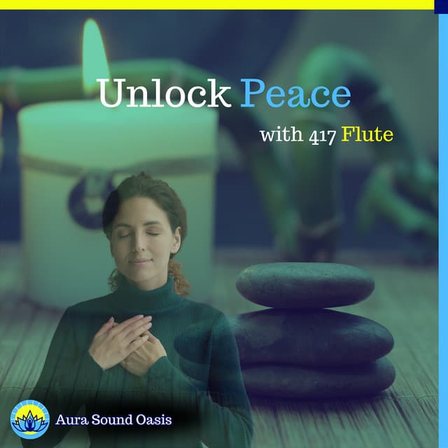 Unlock Peace with 417 Hz Flute - Aura Sound Oasis
