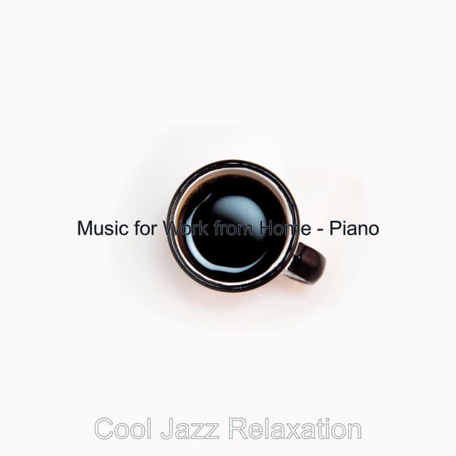 Music for Work from Home - Piano - Cool Jazz Relaxation