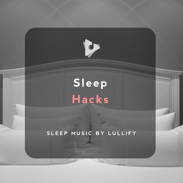 Sleep Hacks - Sleep Music by Lullify