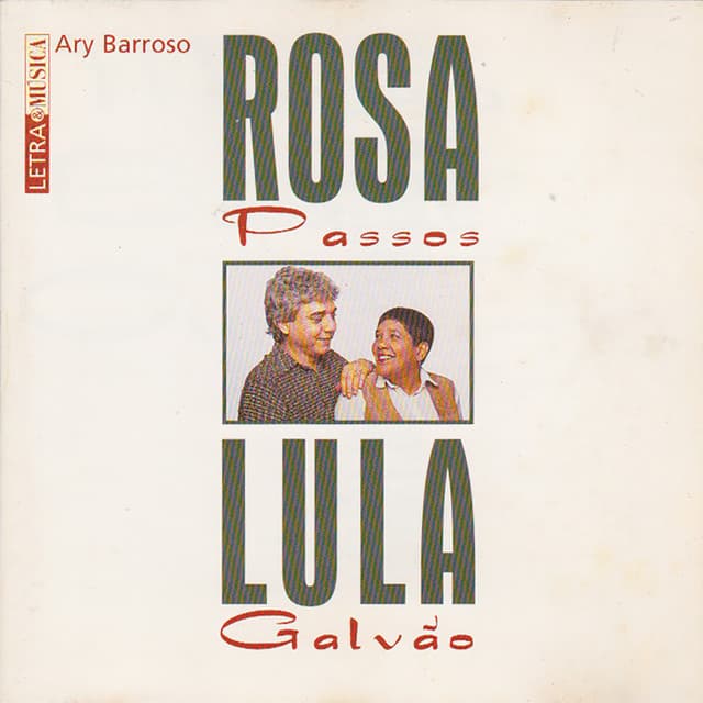 Letra & Música Ary Barroso – Rosa Passos e Lula Galvão - Rosa Passos