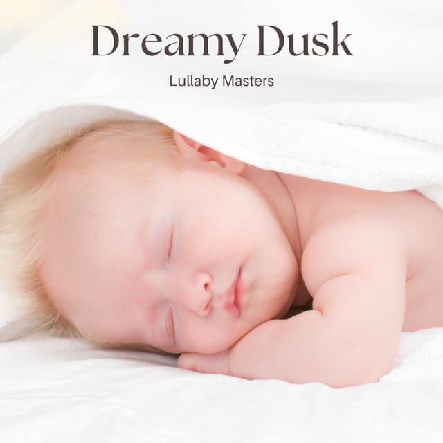Dreamy Dusk: Newborn Sleep Music - Lullaby Masters