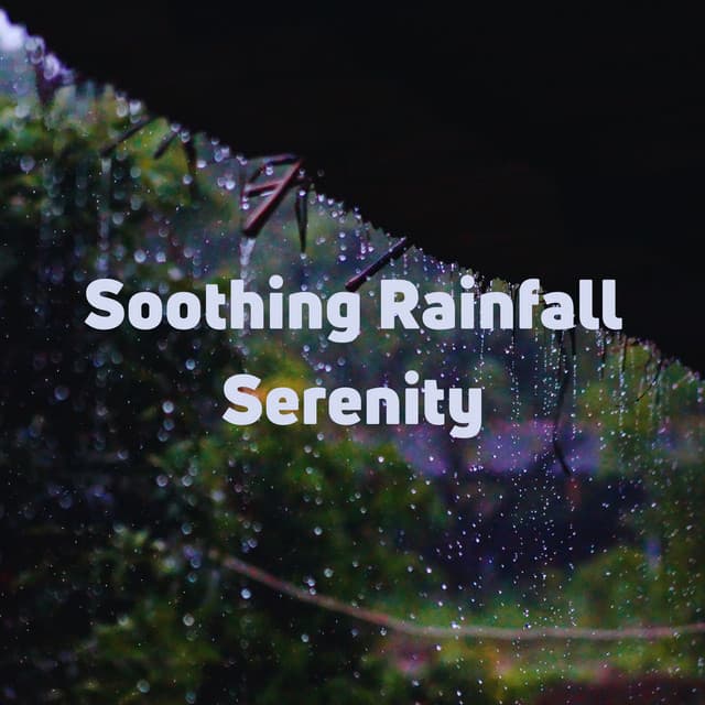 Soothing Rainfall Serenity - Rain Radiance