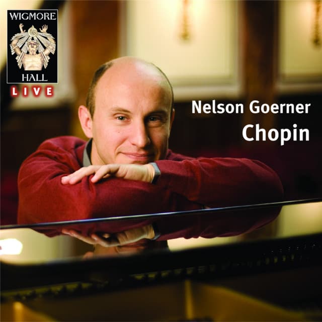 Wigmore Hall Live - Nelson Goerner - Chopin - Frédéric Chopin