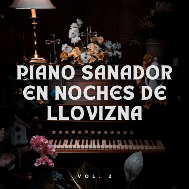 Piano Sanador En Noches De Llovizna Vol. 2 - Lluvia Para Dormir Mejor