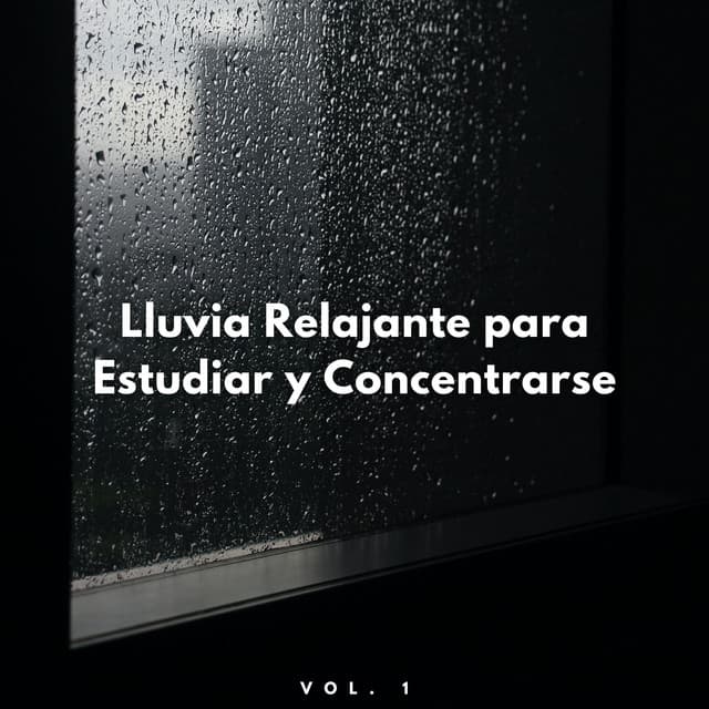 Lluvia Relajante Para Estudiar Y Concentrarse Vol. 1 - Experiencia de sonido de lluvia