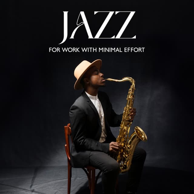 Jazz for Work with Minimal Effort - Smooth Jazz Music Academy