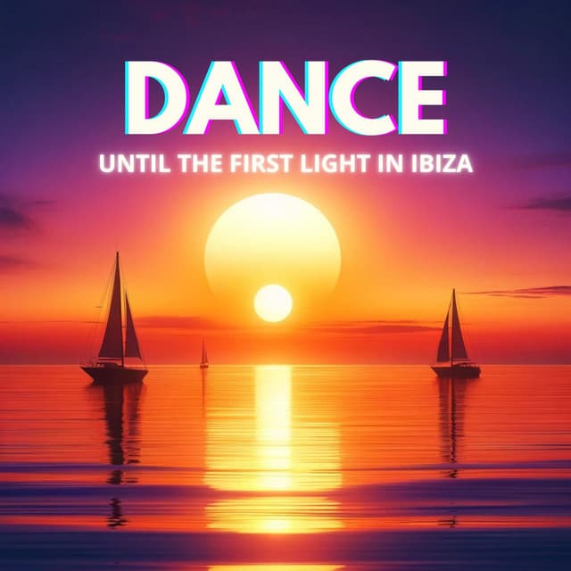 Dance Until the First Light in Ibiza - Chilled Ibiza