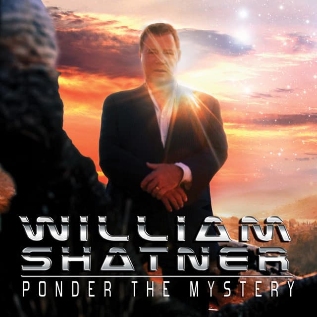 Ponder the Mystery - William Shatner