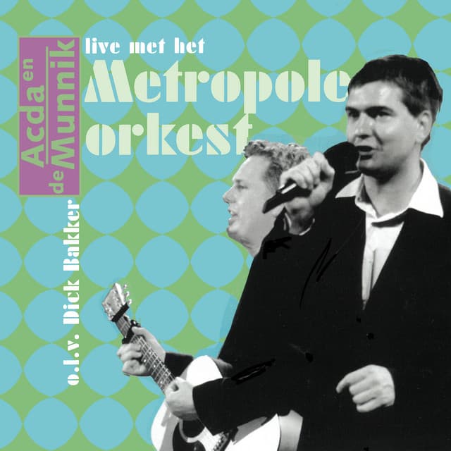 Acda en de Munnik Live Met Het Metropole Orkest - Acda en de Munnik