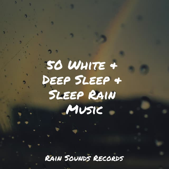 50 White & Deep Sleep & Sleep Rain Music - Japanese Relaxation and Meditation