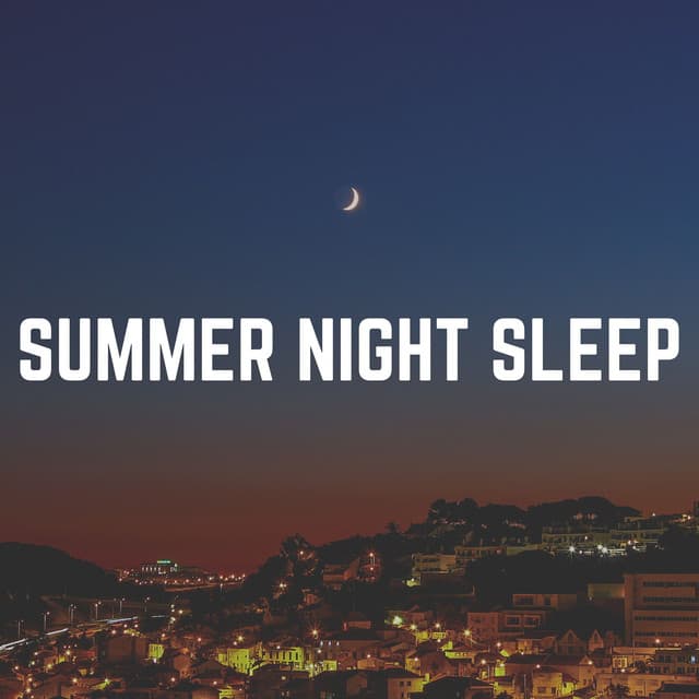 Summer Night Sleep - Music for Sleeping Deeply