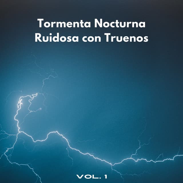 Tormenta Nocturna Ruidosa Con Truenos Vol. 1 - Sonidos de lluvia y truenos