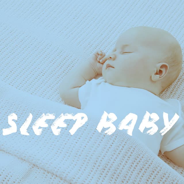Sleep Baby - Lullaby Babies