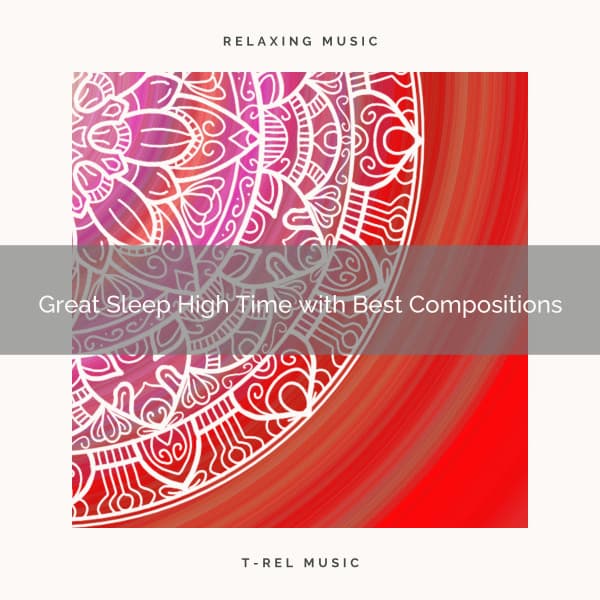 2020 Best: Great Sleep High Time with Best Compositions - Baby Soothing Music for Sleep