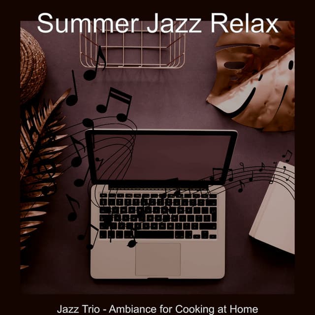 Jazz Trio - Ambiance for Cooking at Home - Summer Jazz Relax