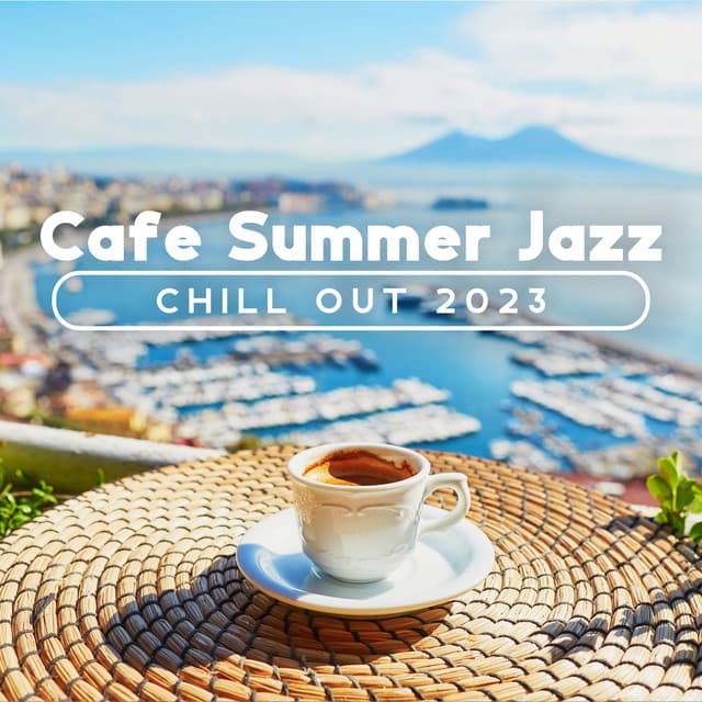 Cafe Summer Jazz: Chill Out 2023 - Cafe Chill Jazz Background