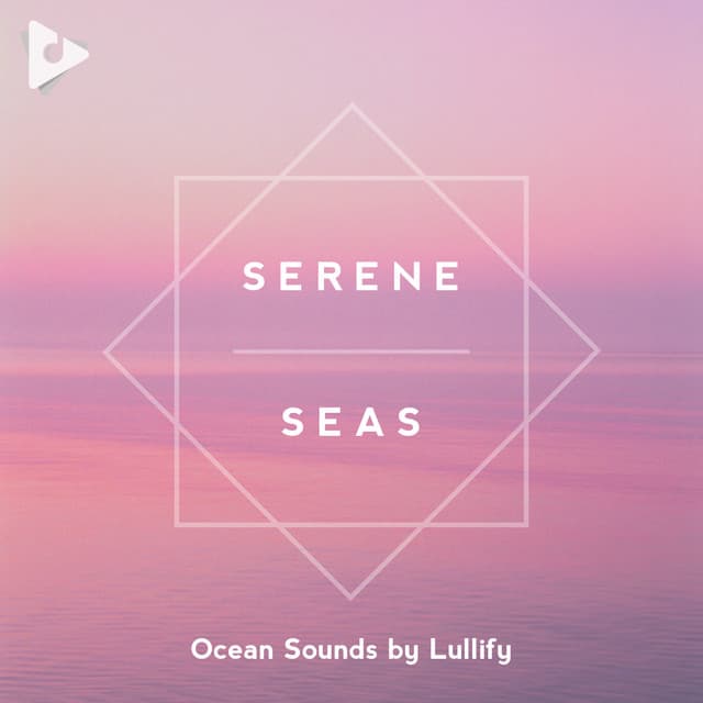 Serene Seas - Ocean Sounds by Lullify