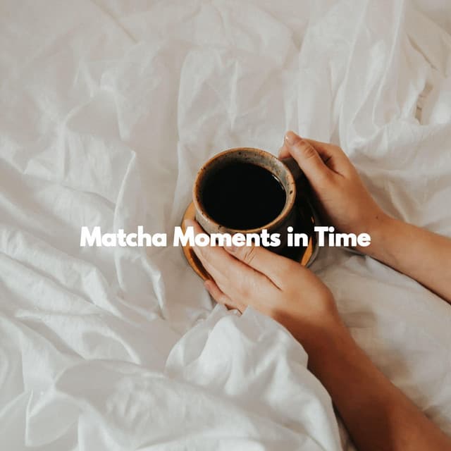 Matcha Moments in Time - Paolo Igor Mendoza Bossa Nova