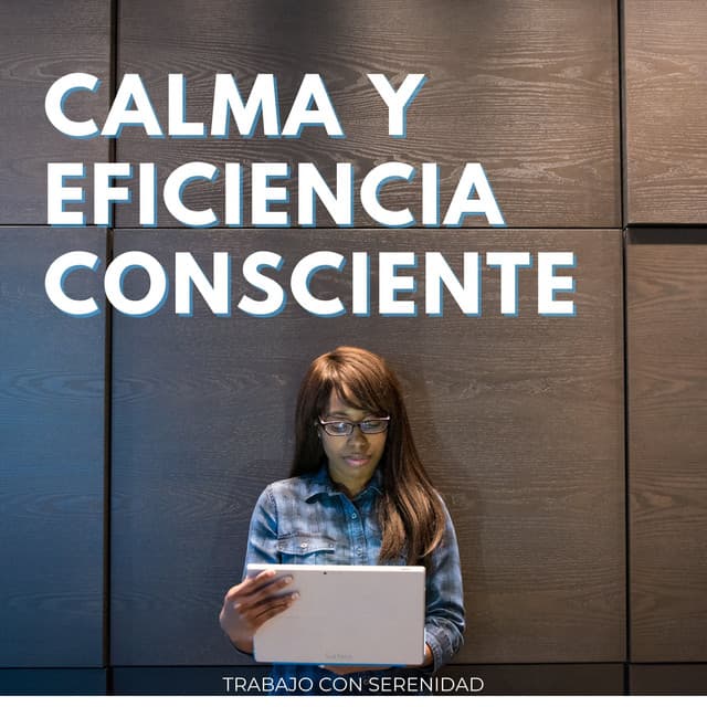 Calma Y Eficiencia Consciente: Trabajo Con Serenidad - Colección de sonidos de la naturaleza