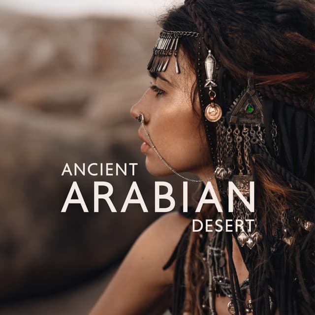Ancient Arabian Desert: Middle Eastern Music for Meditation, Sacred Relaxation, Oriental Mood - Orient Music