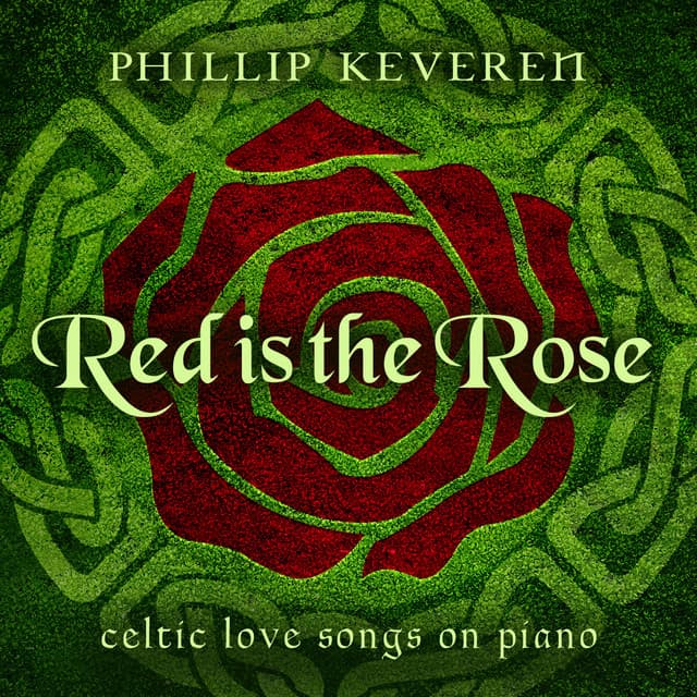 Red Is the Rose: Celtic Love Songs on Piano - Phillip Keveren
