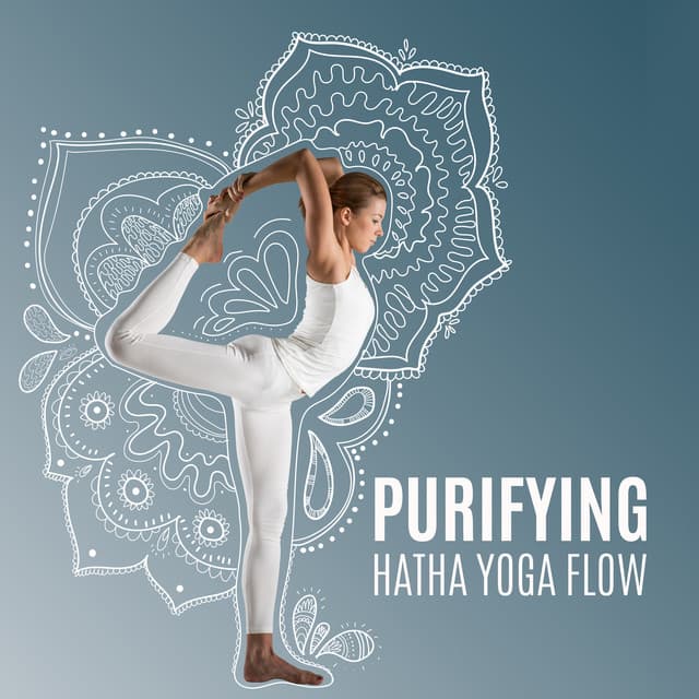 Purifying Hatha Yoga Flow: Yoga Music for Workout & Meditation, Gain Positive Energy & Inner Strenght - Flow Yoga Workout Music