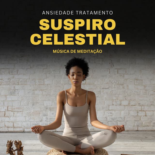 Suspiro Celestial: Música de Meditação - Ansiedade Tratamento