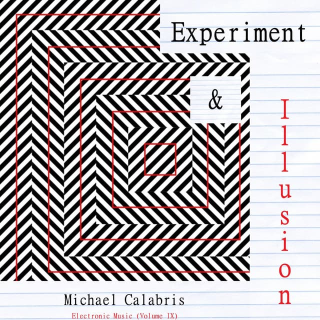 Experiment & Illusion: Electronic Music - Michael Calabris