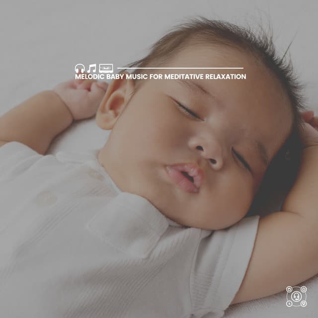 Melodic Baby Music for Meditative Relaxation - Baby Music