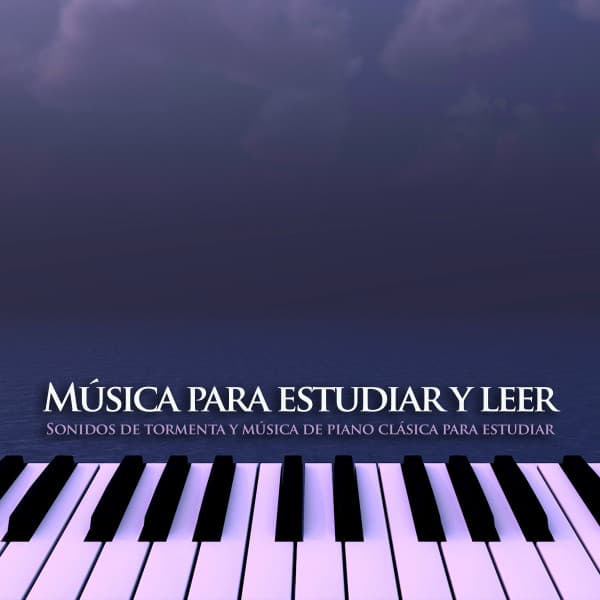 Música para estudiar y leer: Sonidos de tormenta y música de piano clásica para estudiar - Musica Relajante Para Estudiar