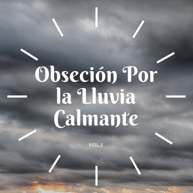 Obsesión Por La Lluvia Calmante Vol. 2 - Maravilla de lluvia