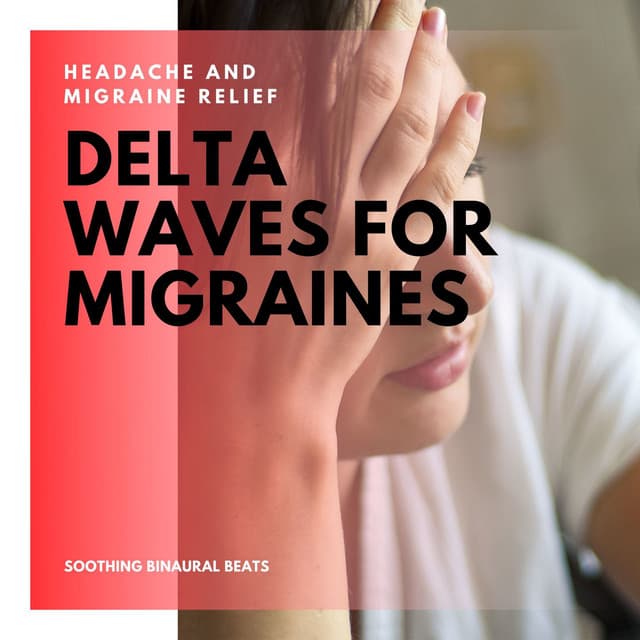 Delta Waves for Migraines: Headache and Migraine Relief, Soothing Binaural Beats - Headache Migrane Relief