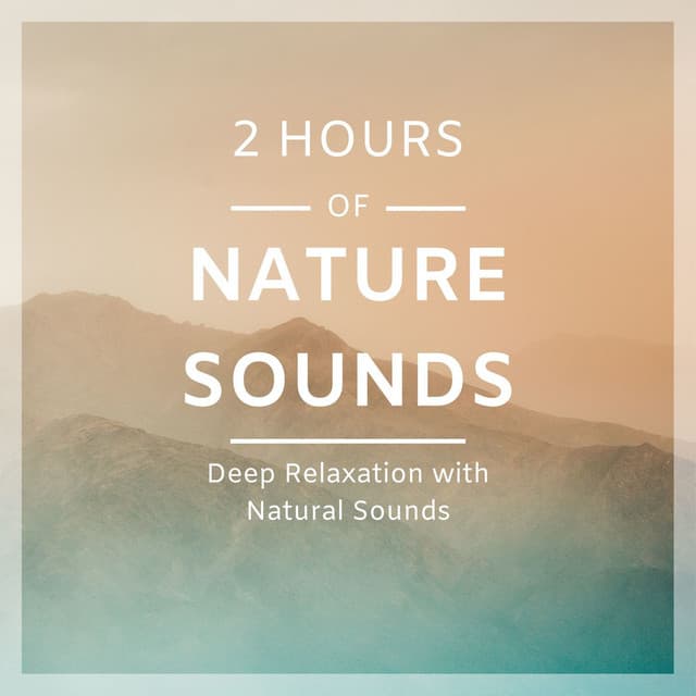 2 Hours of Nature Sounds - Deep Relaxation with Natural Sounds - 125 Nature Sounds