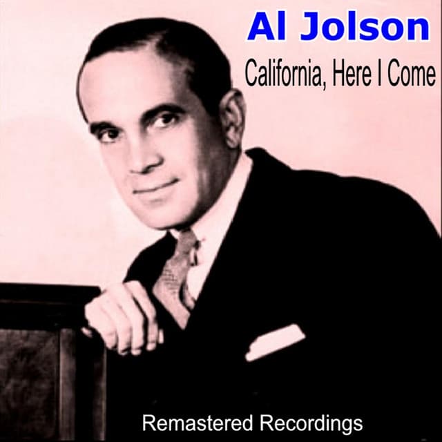 California, Here I Come - Al Jolson