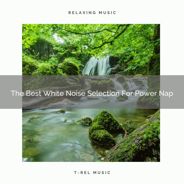 The Best White Noise Selection For Power Nap - Baby White Noise / White Noise for Babies
