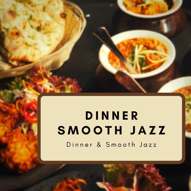Dinner Smooth Jazz - Dinner & Smooth Jazz
