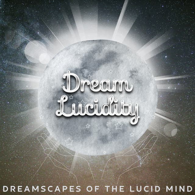 Dreamscapes of the Lucid Mind: Crafting a World of Your Own - Dream Lucidity