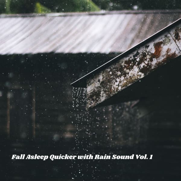 Fall Asleep Quicker with Rain Sound Vol. 1 - Deep sleep music experience
