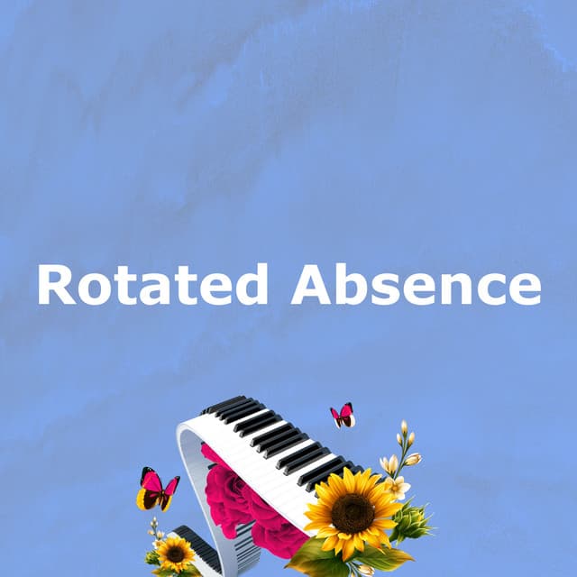 Rotated Absence - Piano: Classical Relaxation