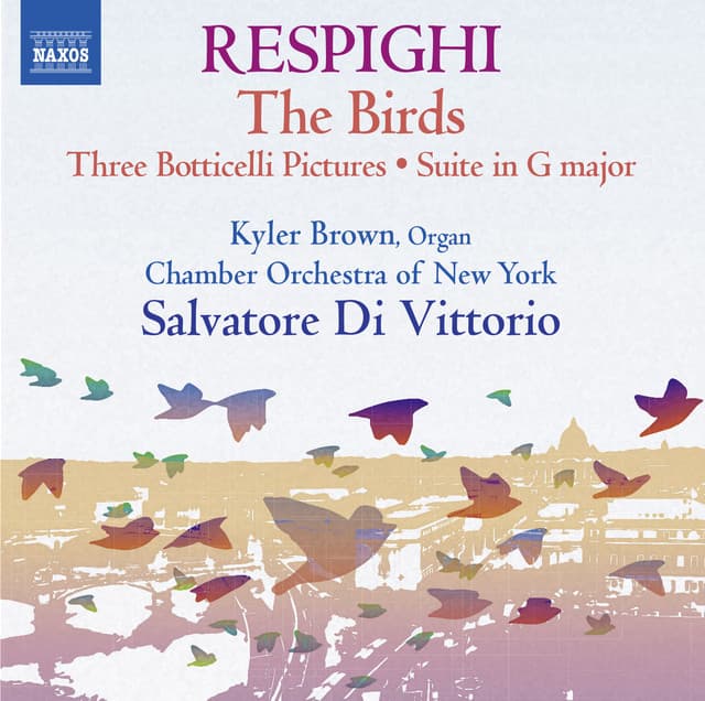 Respighi: Suite in G Major, P. 58, Trittico botticelliano, The Birds, & Serenata - Ottorino Respighi