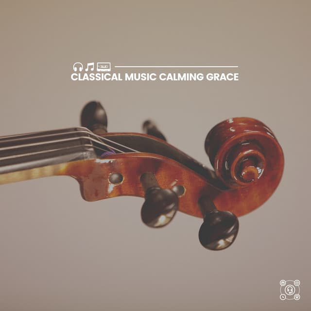 Classical Music Calming Grace - Classical Music For Relaxation