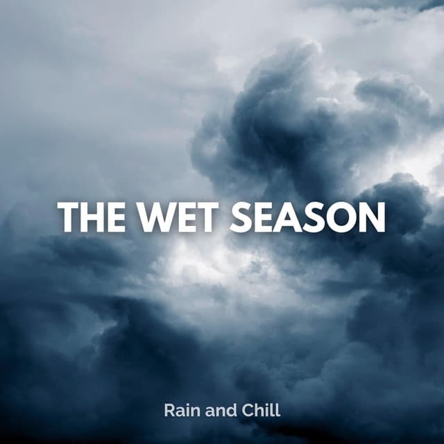 The Wet Season - Rain and Chill