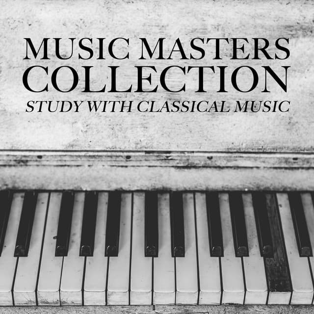 2018 A Music Masters Collection: Study with Classical Music - Classical Piano Music Masters